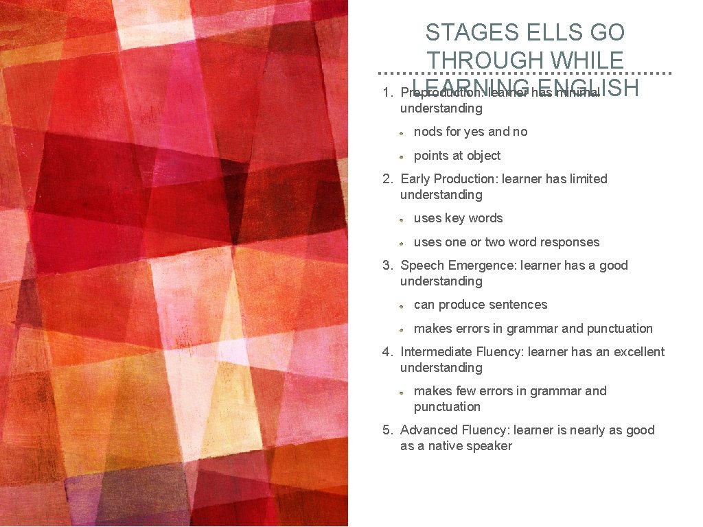 1. STAGES ELLS GO THROUGH WHILE LEARNING ENGLISH Preproduction: learner has minimal understanding nods