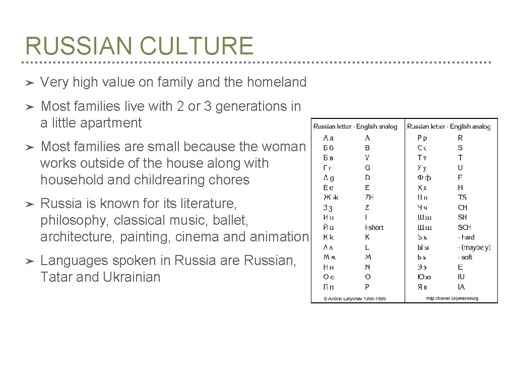 RUSSIAN CULTURE ➤ Very high value on family and the homeland ➤ Most families