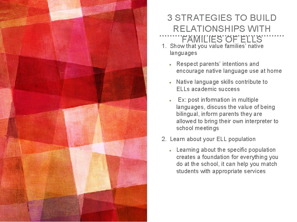 3 STRATEGIES TO BUILD RELATIONSHIPS WITH FAMILIES OF ELLS 1. Show that you value