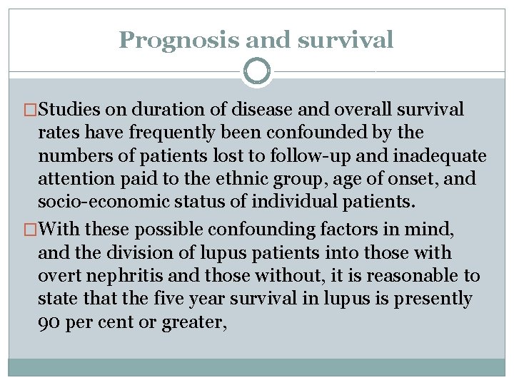 Prognosis and survival �Studies on duration of disease and overall survival rates have frequently