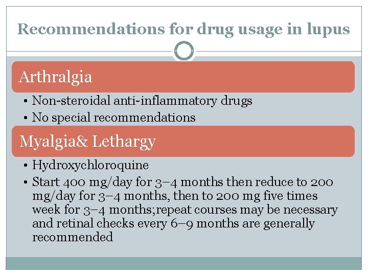 Recommendations for drug usage in lupus Arthralgia • Non-steroidal anti-inflammatory drugs • No special