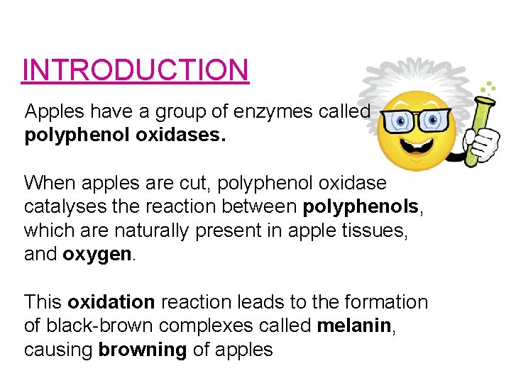 INTRODUCTION Apples have a group of enzymes called polyphenol oxidases. When apples are cut,