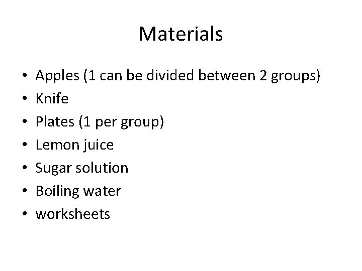 Materials • • Apples (1 can be divided between 2 groups) Knife Plates (1