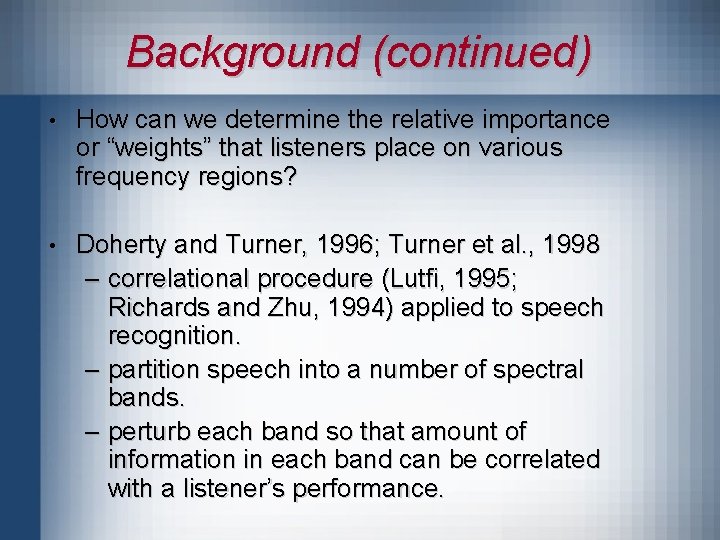 Background (continued) • How can we determine the relative importance or “weights” that listeners