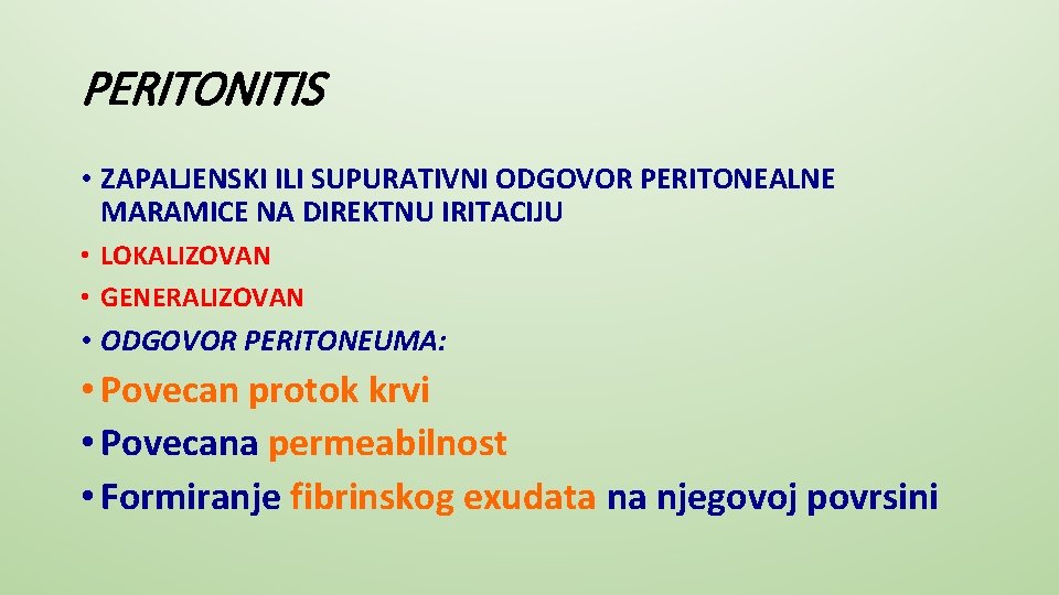 PERITONITIS • ZAPALJENSKI ILI SUPURATIVNI ODGOVOR PERITONEALNE MARAMICE NA DIREKTNU IRITACIJU • LOKALIZOVAN •