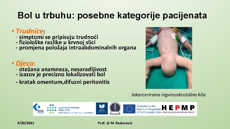 Bol u trbuhu: posebne kategorije pacijenata • Trudnice: - simptomi se pripisuju trudnoći -