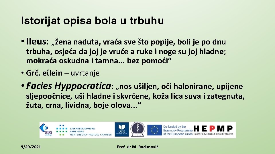 Istorijat opisa bola u trbuhu • Ileus: „žena naduta, vraća sve što popije, boli