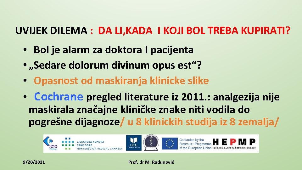 UVIJEK DILEMA : DA LI, KADA I KOJI BOL TREBA KUPIRATI? • Bol je