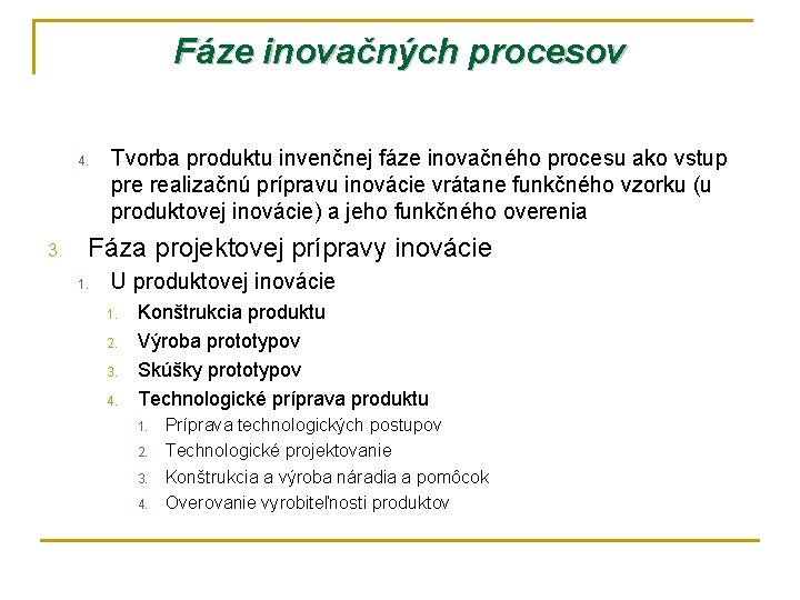 Fáze inovačných procesov 4. 3. Tvorba produktu invenčnej fáze inovačného procesu ako vstup pre