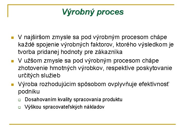 Výrobný proces n n n V najširšom zmysle sa pod výrobným procesom chápe každé