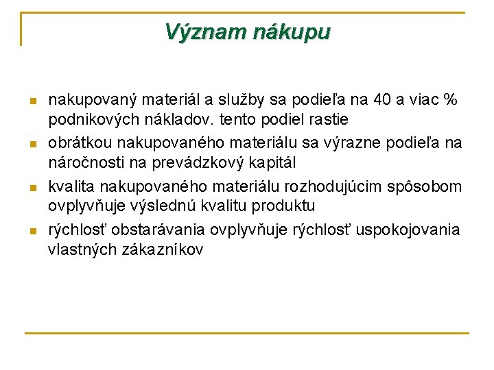 Význam nákupu n n nakupovaný materiál a služby sa podieľa na 40 a viac