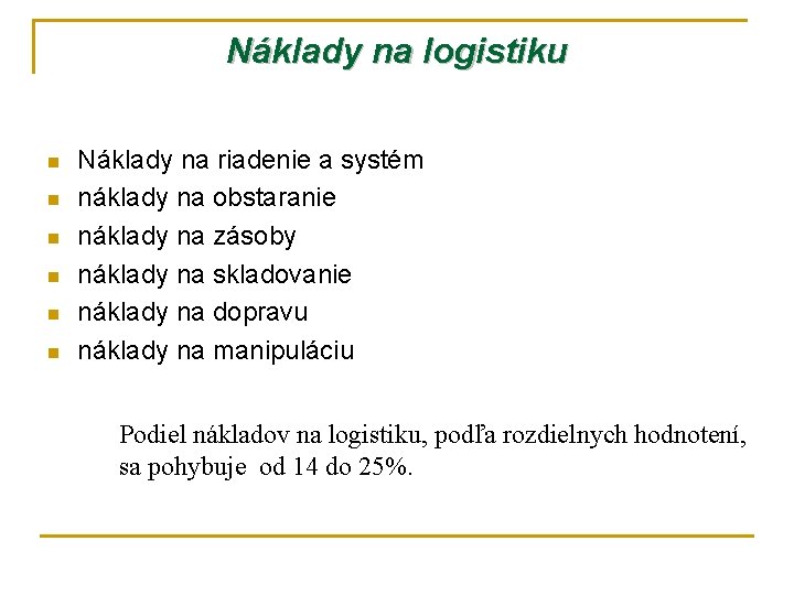 Náklady na logistiku n n n Náklady na riadenie a systém náklady na obstaranie