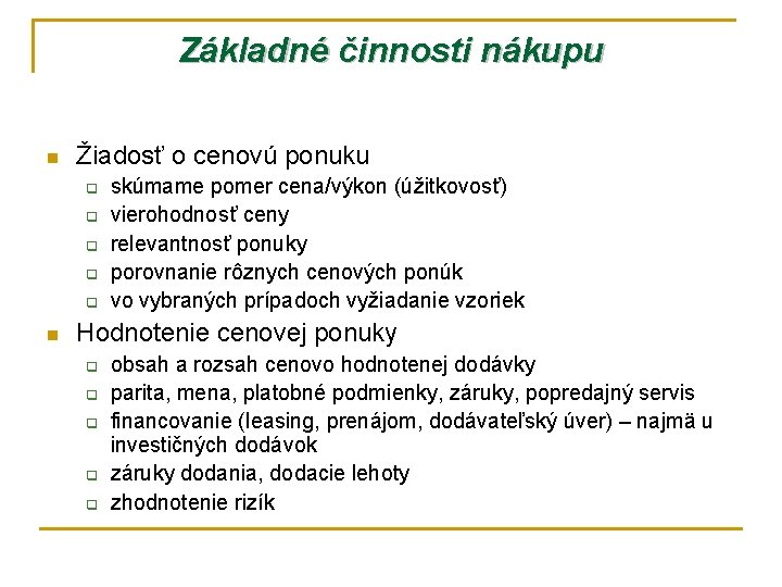 Základné činnosti nákupu n Žiadosť o cenovú ponuku q q q n skúmame pomer