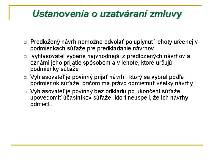 Ustanovenia o uzatváraní zmluvy q q Predložený návrh nemožno odvolať po uplynutí lehoty určenej