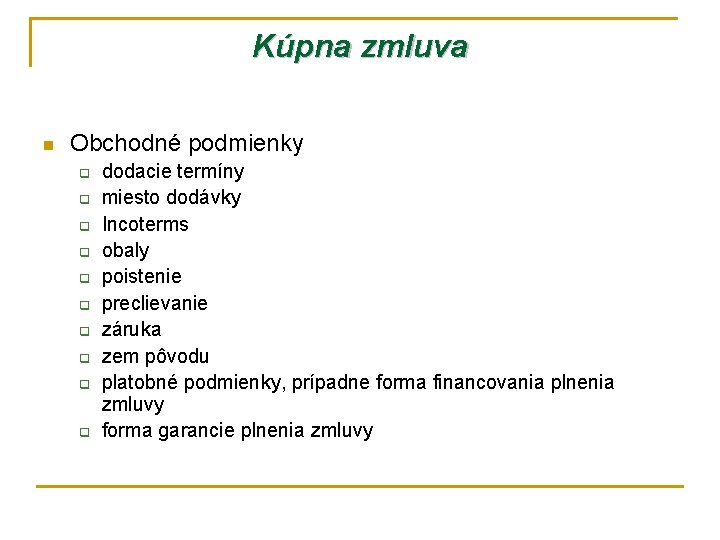 Kúpna zmluva n Obchodné podmienky q q q q q dodacie termíny miesto dodávky