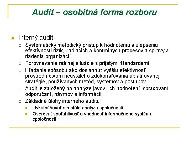 Audit – osobitná forma rozboru n Interný audit q q q Systematický metodický prístup