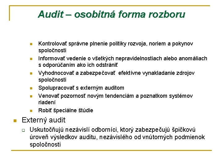 Audit – osobitná forma rozboru n n n n Kontrolovať správne plnenie politiky rozvoja,