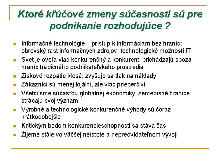 Ktoré kľúčové zmeny súčasnosti sú pre podnikanie rozhodujúce ? n n n n Informačné