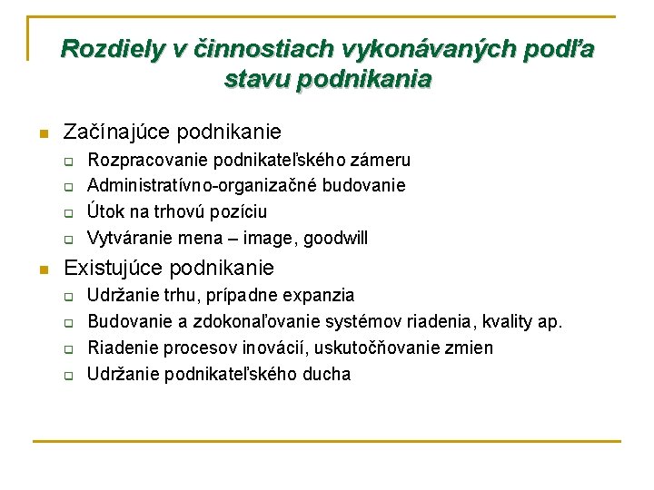 Rozdiely v činnostiach vykonávaných podľa stavu podnikania n Začínajúce podnikanie q q n Rozpracovanie