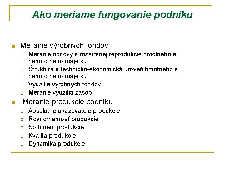 Ako meriame fungovanie podniku n Meranie výrobných fondov q q n Meranie obnovy a