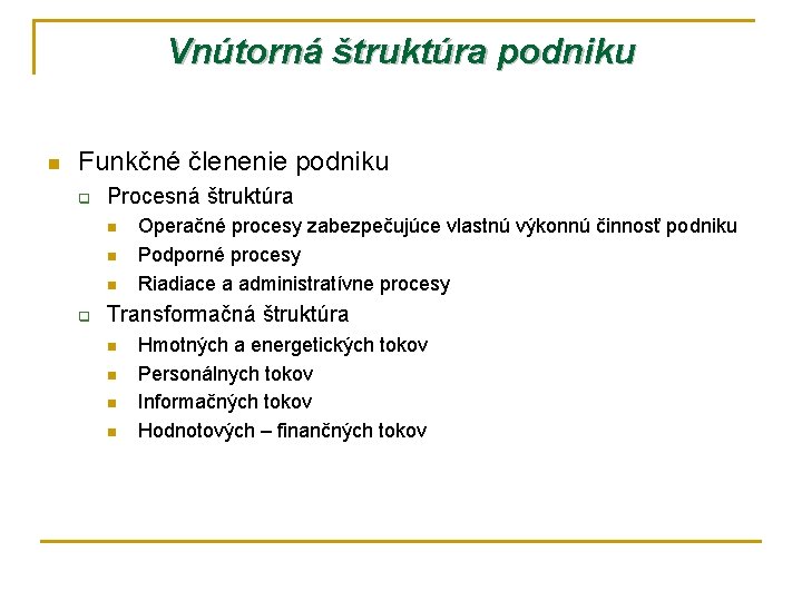 Vnútorná štruktúra podniku n Funkčné členenie podniku q Procesná štruktúra n n n q