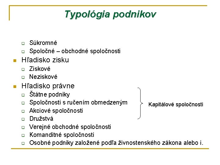 Typológia podnikov q q n Hľadisko zisku q q n Súkromné Spoločné – obchodné