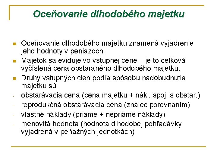 Oceňovanie dlhodobého majetku n n n - Oceňovanie dlhodobého majetku znamená vyjadrenie jeho hodnoty