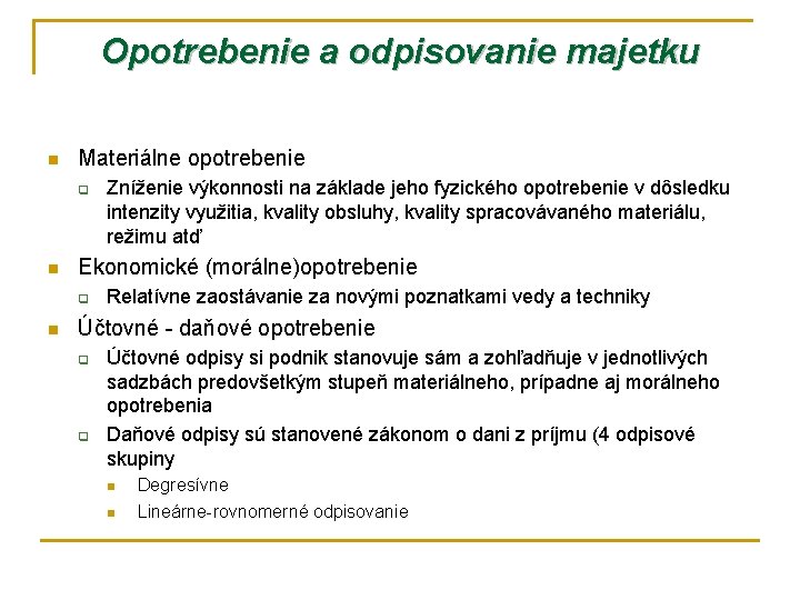 Opotrebenie a odpisovanie majetku n Materiálne opotrebenie q n Ekonomické (morálne)opotrebenie q n Zníženie