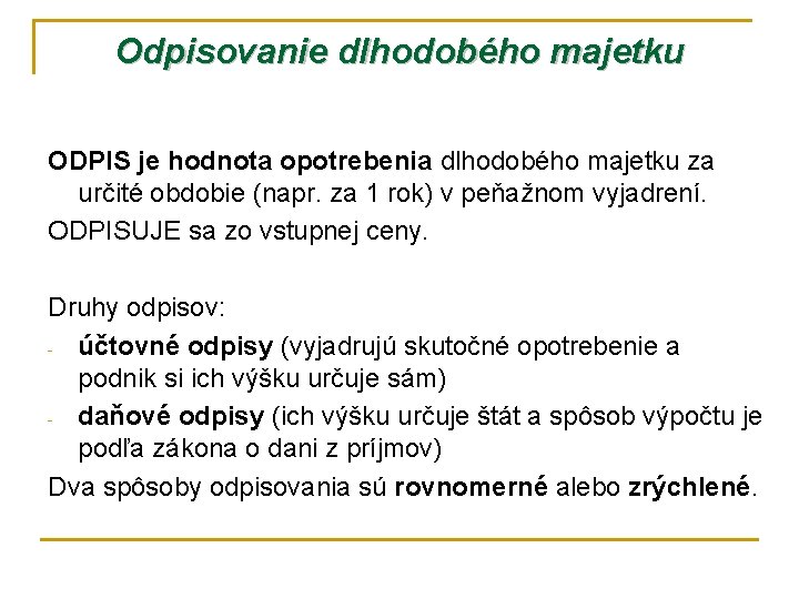 Odpisovanie dlhodobého majetku ODPIS je hodnota opotrebenia dlhodobého majetku za určité obdobie (napr. za