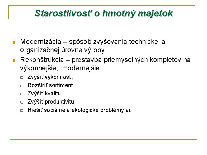 Starostlivosť o hmotný majetok n n Modernizácia – spôsob zvyšovania technickej a organizačnej úrovne