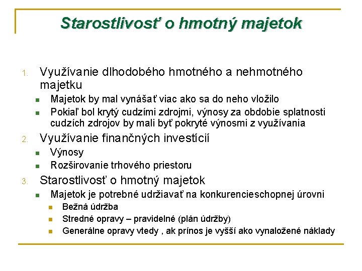 Starostlivosť o hmotný majetok 1. Využívanie dlhodobého hmotného a nehmotného majetku n n 2.