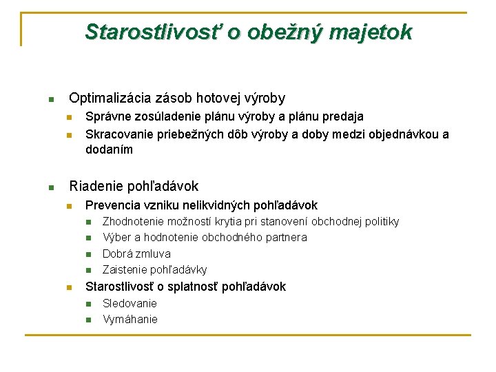 Starostlivosť o obežný majetok n Optimalizácia zásob hotovej výroby n n n Správne zosúladenie