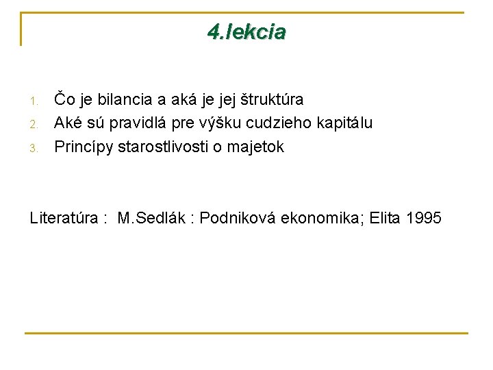 4. lekcia 1. 2. 3. Čo je bilancia a aká je jej štruktúra Aké