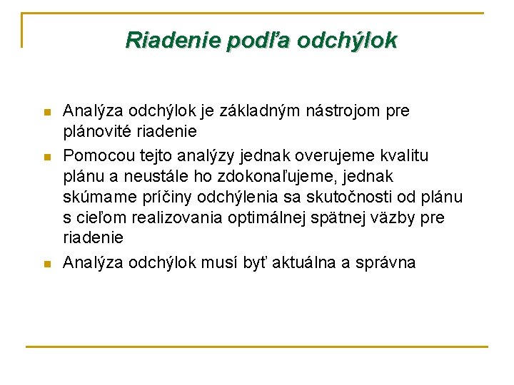 Riadenie podľa odchýlok n n n Analýza odchýlok je základným nástrojom pre plánovité riadenie