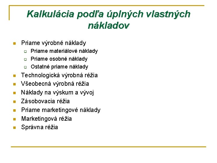 Kalkulácia podľa úplných vlastných nákladov n Priame výrobné náklady q q q n n