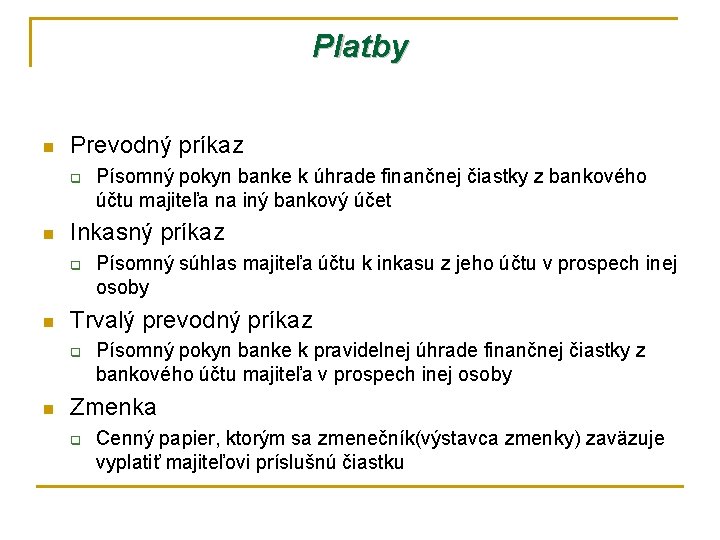 Platby n Prevodný príkaz q n Inkasný príkaz q n Písomný súhlas majiteľa účtu