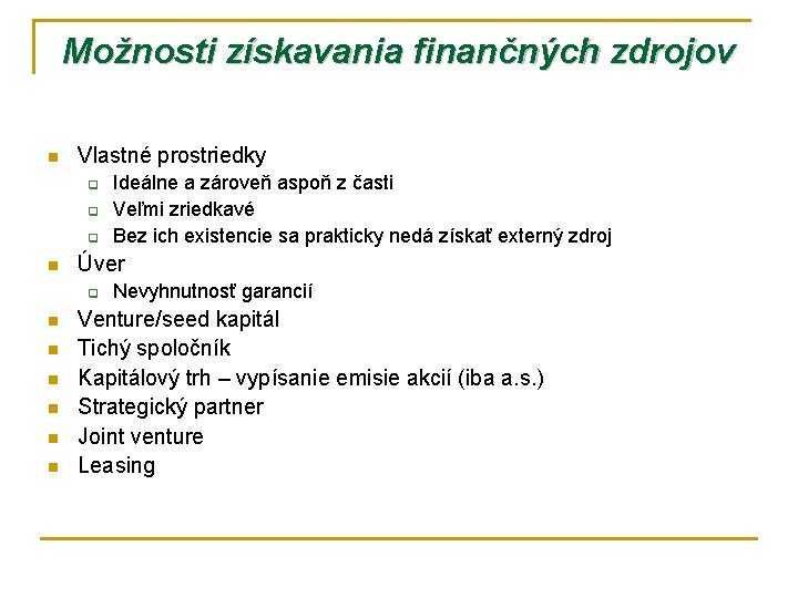 Možnosti získavania finančných zdrojov n Vlastné prostriedky q q q n Úver q n