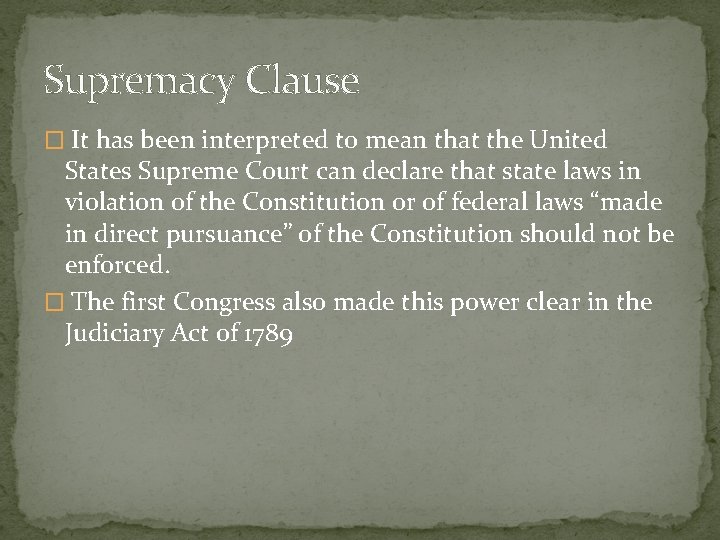 Supremacy Clause � It has been interpreted to mean that the United States Supreme