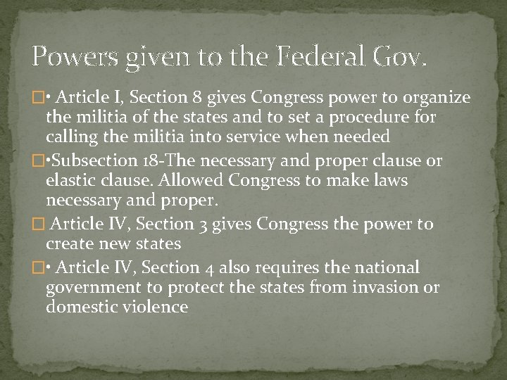 Powers given to the Federal Gov. � • Article I, Section 8 gives Congress