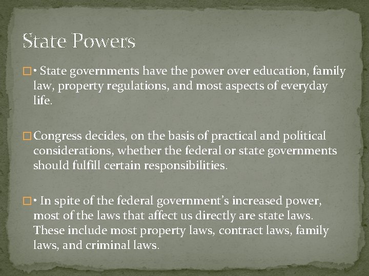 State Powers � • State governments have the power over education, family law, property