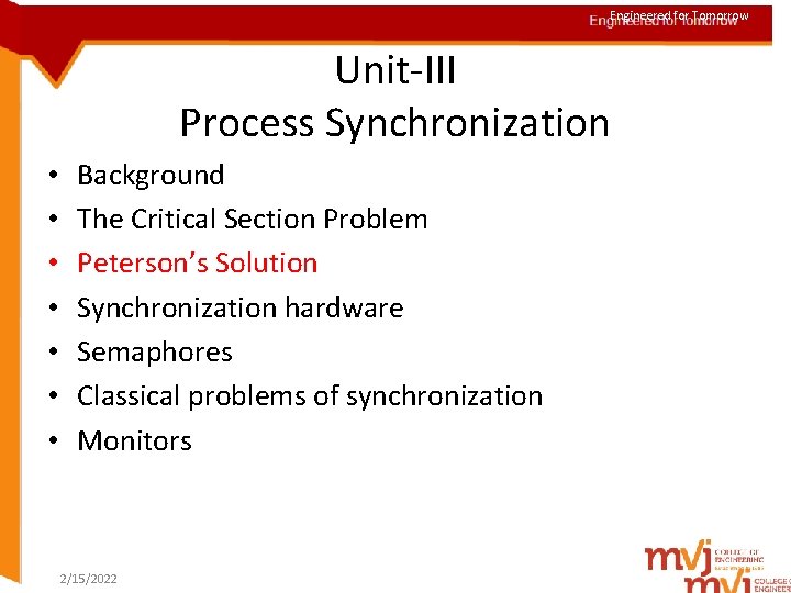Engineered for Tomorrow Unit-III Process Synchronization • • Background The Critical Section Problem Peterson’s