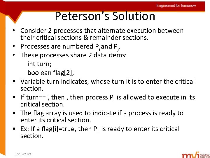 Engineered for Tomorrow Peterson’s Solution • Consider 2 processes that alternate execution between their