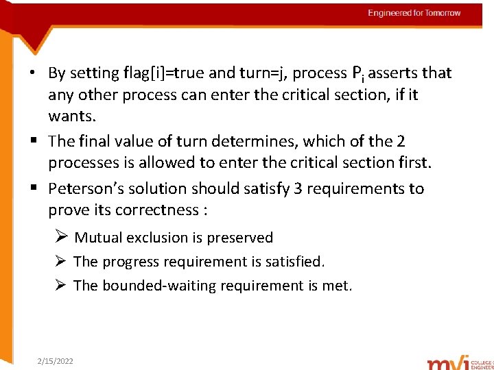 Engineered for Tomorrow • By setting flag[i]=true and turn=j, process Pi asserts that any