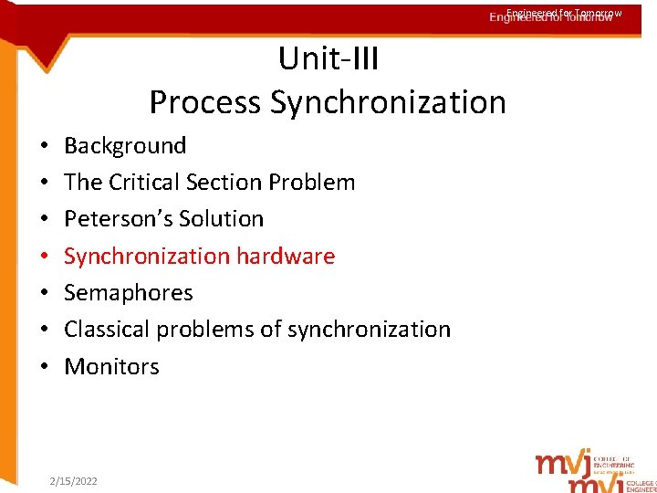 Engineered for Tomorrow Unit-III Process Synchronization • • Background The Critical Section Problem Peterson’s