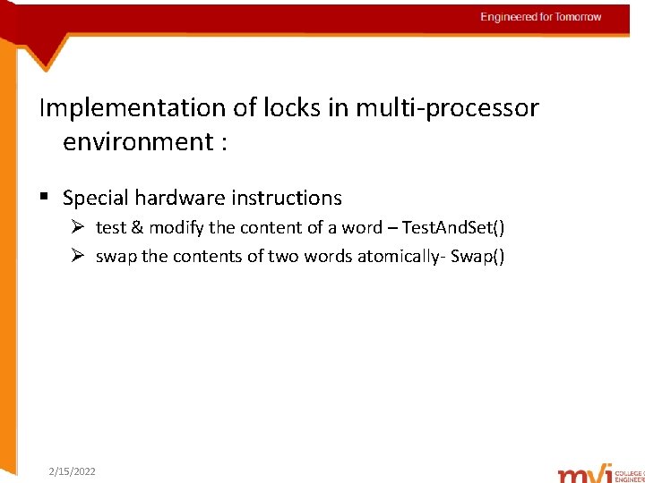 Engineered for Tomorrow Implementation of locks in multi-processor environment : § Special hardware instructions