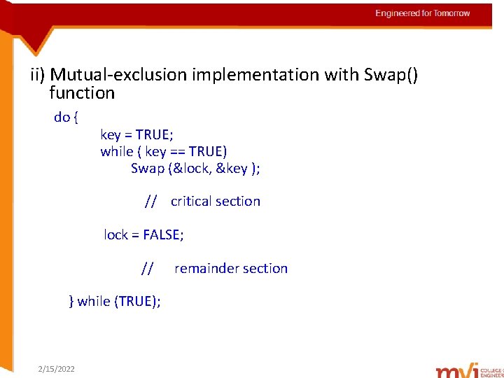 Engineered for Tomorrow ii) Mutual-exclusion implementation with Swap() function do { key = TRUE;