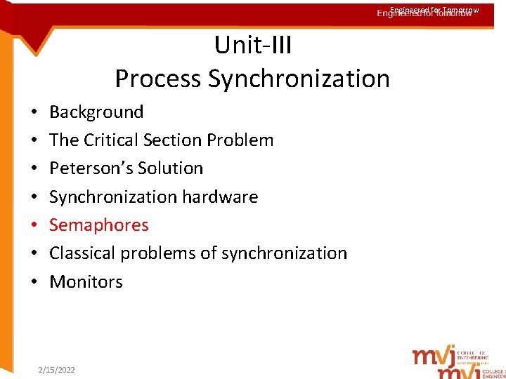 Engineered for Tomorrow Unit-III Process Synchronization • • Background The Critical Section Problem Peterson’s