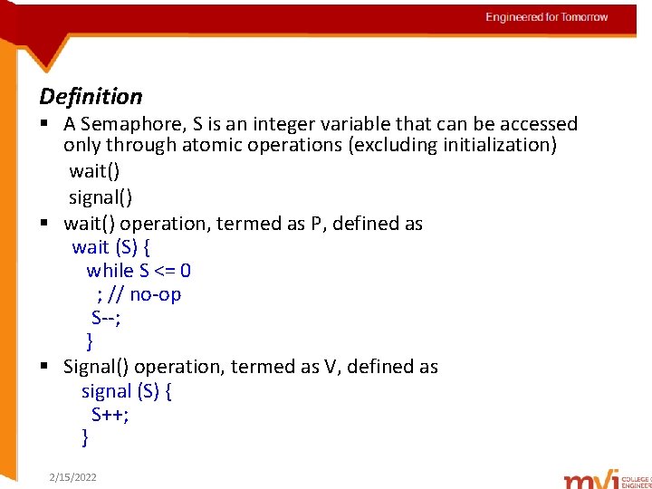 Engineered for Tomorrow Definition § A Semaphore, S is an integer variable that can