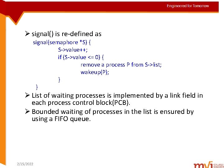 Engineered for Tomorrow Ø signal() is re-defined as signal(semaphore *S) { S->value++; if (S->value