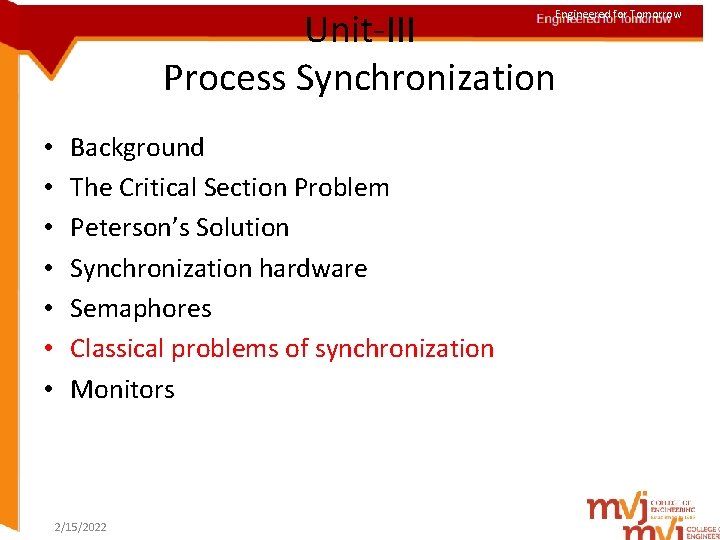 Unit-III Process Synchronization Engineered for Tomorrow • • Background The Critical Section Problem Peterson’s